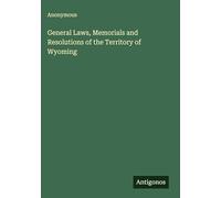 General Laws, Memorials and Resolutions of the Territory of Wyoming
