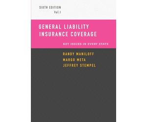 General Liability Insurance Coverage: Key Issues in Every State Volume I
