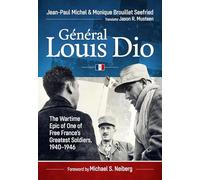 Général Louis Dio: The Wartime Epic of One of Free France's Greatest Soldiers, 1940-1946