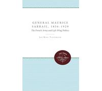 General Maurice Sarrail, 1856-1929: The French Army and Left-Wing Politics