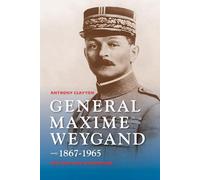 General Maxime Weygand, 1867-1965: Fortune and Misfortune