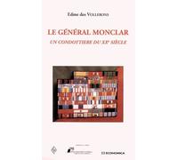 General monclar (le) Un condottiere du XXe siècle - VOLLERONS (DES)/EDME - Economica - broché - Etude