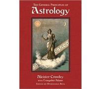 General Principles of Astrology by Evangeline Evangeline Adams Adams Aleister Crowley, Beta Hymenaeus, Evangeline Smith Adams, Hymenaeus Beta (Auteur)