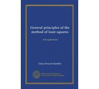 General principles of the method of least squares: with applications
