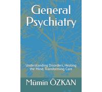 General Psychiatry: Understanding Disorders, Healing the Mind, Transforming Care