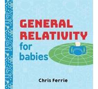 General Relativity for Babies by Chris Ferrie Unknown (Auteur)