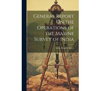 General Report On The Operations Of The Marine Survey Of India