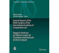 General Reports Of The Xixth Congress Of The International Academy Of Comparative Law Rapports Généraux Du Xixème Congrès De L'académie Internationale De Droit Comparé