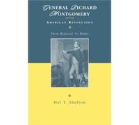 General Richard Montgomery and the American Revolution by Hal T. Shelton Hal T. Shelton (Auteur)
