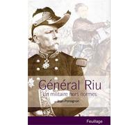 GéNéRAL RIU UN MILITAIRE HOR Un militaire hors norme - Jean Ponsignon - Feuillage - broché - Essai