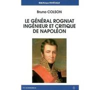 General rogniat, ingenieur et critique de napoleon (le) Bruno Colson (Auteur)