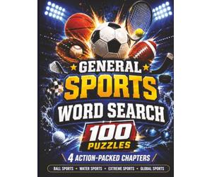 General Sports Word Search: Large Print Edition | 100 Themed Puzzles + Solutions for Seniors, Adults and Teens | Ball Sports, Water Sports, Extreme Sports & Global Sports