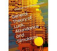 General Theory of Luck, Abundance and Simulacra