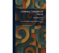 General Theory of Value: Its Meaning and Basic Principles Construed in Terms of Interest