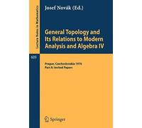 General Topology And Its Relations To Modern Analysis And Algebra Iv