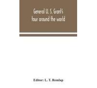 General U. S. Grant's Tour Around The World