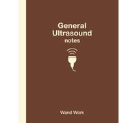 General Ultrasound Notes: Clinical Notes • Lecture Notes • Scan Reference | 7.5” x 9.25” | 150 Cream Pages | Brown Edition | Designed for Students & Sonographers