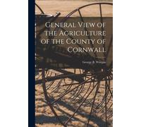 General View Of The Agriculture Of The County Of Cornwall