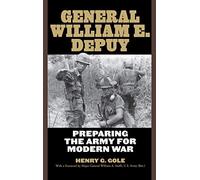 General William E. DePuy: Preparing the Army for Modern War
