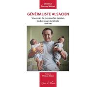 Généraliste alsacien: Souvenirs de mes années passées, du berceau à la retraite 1914-1981