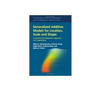 Generalized Additive Models for Location, Scale and Shape: A Distributional Regression Approach, With Applications