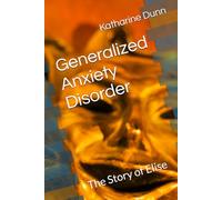 Generalized Anxiety Disorder: The Story of Elise