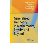 Generalized Lie Theory In Mathematics, Physics And Beyond