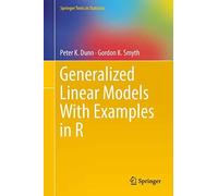 Generalized Linear Models With Examples In R