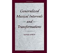 David Lewin – Generalized Musical Intervals and Transformations
