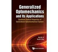 GENERALIZED OPTOMECHANICS AND ITS APPLICATIONS: QUANTUM OPTICAL PROPERTIES OF GENERALIZED OPTOMECHANICAL SYSTEM - [Livre en VO] Li Jin - Jin Et Al (Auteur)