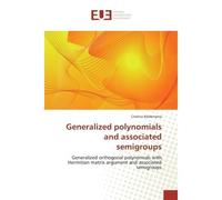 Generalized polynomials and associated semigroups Generalized orthogonal polynomials with Hermitian matrix argument and associated semigroups - Cristina Balderrama - Universitaires Europeennes - broch