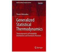Generalized Statistical Thermodynamics: Thermodynamics Of Probability Distributions And Stochastic Processes (Understanding Complex Systems)