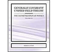 Generally Covariant Unified Field Theory - The Geometrization Of Physics - Volume Iii
