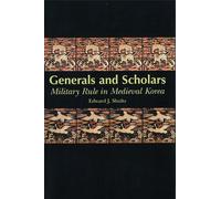Generals and Scholars: Military Rule in Medieval Korea