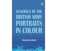 Generals of the British Army Portraits in Colour