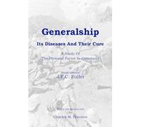 Generalship: Its Diseases and Their Cure: A Study of the Personal Factor in Command