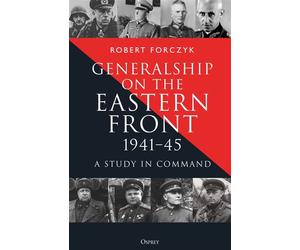 Generalship on the Eastern Front, 1941-45 A Study in Command - Robert Forczyk - Osprey Publishing - ebook (ePub) - Livre