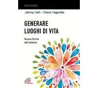 Generare Luoghi Di Vita. Nuove Forme Dell'abitare