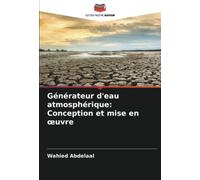Générateur d'eau atmosphérique: Conception et mise en œuvre