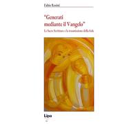 «Generati mediante il Vangelo». Le Sacre Scritture e la trasmissione della fede