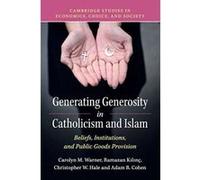 Generating Generosity in Catholicism and Islam: Beliefs, Institutions, and Public Goods Provision (Cambridge Studies in Economics, Choice, and Society) - [Version Originale] Inconnu (Auteur)