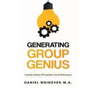 Generating Group Genius: Co-creating Cultures Of Creativity, Trust & Performance through Participatory Practices