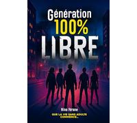 Génération 100% libre: Un roman ado sur l’amitié, la survie et les choix impossibles