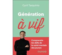 Génération à vif Comprendre les défis de la santé mentale des jeunes - Cyril Tarquinio - Dunod - broché - Guide