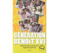 Génération Benoît Xvi - Questions Que Les Jeunes Se Posent Sur La Vie, Réponses Dans L'esprit Du Pape