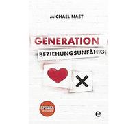 Michael Nast Generation Beziehungsunfähig: Der Nr.1 SPIEGEL-Bestseller (Relié)