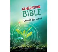 Génération Bible, grandir dans la foi, couverture rigide verte Version Semeur - Christophe Paya - Excelsis - relié - Etude