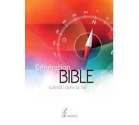 Génération Bible. Grandir dans la foi. Version du Semeur. Couverture Quadri Orange