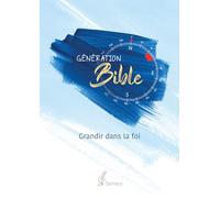 Génération Bible. Grandir dans la foi. Version du Semeur. Couverture Rigide Quadri Bleu