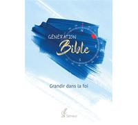 Génération Bible. Grandir dans la foi Version Semeur. Couverture rigide bleue - Christophe Paya - Excelsis - relié - Etude